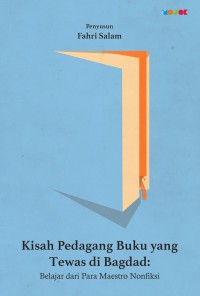 Kisah Pedagang Buku yang Tewas di Bagdad: Belajar dari oara Maestro Nonfiksi