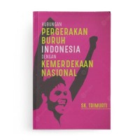 Hubungan Pergerakan Buruh Indonesia Dengan Kemerdekaan Nasional
