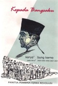 Kepada Bangsaku : Karya-karya Bung Karno Pada Tahun 1926-1930-1933-1947-1957