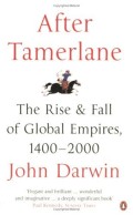 After Tamerlane: The Rise And Fall Of Global Empires, 1400-2000