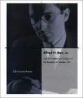Alfred H. Barr, Jr. And The Intellectual Origins Of The Museum Of Modern Art