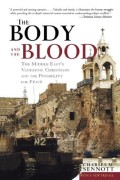 Body And The Blood The Holy Land's Christians At The Turn Of A New Millennium, The