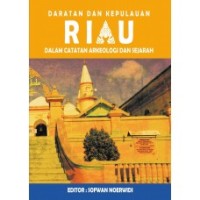 Daratan dan Kepulauan Riau Dalam Catatan Arkeologi dan Sejarah