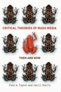 Critical Theories Of Mass Media: Then And Now