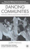 Dancing Communities: Performance, Difference And Connection In The Global City (Studies In International Performance)