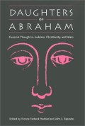 Daughters Of Abraham: Feminist Thought In Judaism, Christianity And Islam