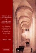 Design And Construction In Romanesque Architecture