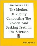Discourse On The Method Of Rightly Conducting The Reason And Seeking Truth In The Sciences