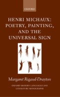 Henri Michaux: Poetry, Painting And The Universal Sign (Oxford Modern Languages And Literature Monographs)