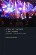 Popular Culture In Indonesia: Fluid Identities In Post-Authoritarian Politics (Media, Culture And Social Change In Asia Series)