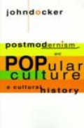 Postmodernism And Popular Culture