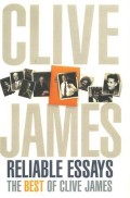 Reliable Essays: The Best Of Clive James