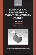 Romance And Readership In Twentieth-Century France: Love Stories (Oxford Studies In Modern European Culture)