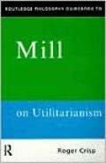 Routledge Philosophy Guidebook To Mill On Utilitarianism