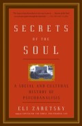 Secrets Of The Soul: A Social And Cultural History Of Psychoanalysis