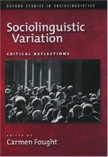 Sociolinguistic Variation: Critical Reflections (Oxford Studies In Sociolinguistics)