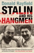 Stalin And His Hangmen: An Authoritative Portrait Of A Tyrant And Those Who Served Him