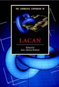 The Cambridge Companion To Lacan (Cambridge Companions To Literature)