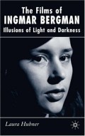 The Films Of Ingmar Bergman: Illusions Of Light And Darkness