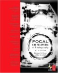 The Focal Encyclopedia Of Photography: Digital Imaging, Theory And Applications History And Science