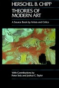 Theories Of Modern Art: A Source Book By Artists And Critics (California Studies In The History Of Art)