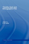 Timothy Asch And Ethnographic Film (Studies In Visual Culture)
