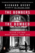 The Bombers and The Bombed: Allied Air War Over Europe, 1940 - 1945