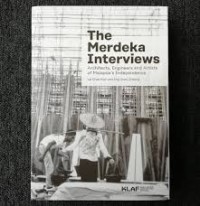 The Merdeka Interviews: Architects, Engineers, and Artists of Malaysia's Independence