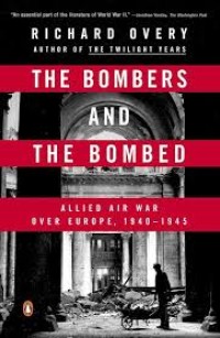 The Bombers and The Bombed: Allied Air War Over Europe, 1940 - 1945