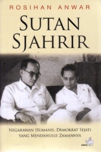 Image of Sutan Sjahrir : Negarawan Humanis, Demokrat Sejati yang Mendahului Zamannya