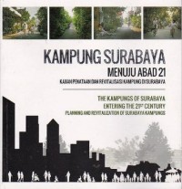 Image of Kampung Surabaya Menuju Abad 21: Kajian Penataan dan Revitalisasi Kampung di Surabaya