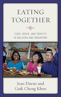Image of Eating Together: Food, Space, and Indentity in Malaysia and Singapore