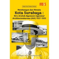 Image of Membangun dan Menata Surabaya: Biro Arsitek Algemeen Ingenieur Architectenbureau (AIA) 1927-1935