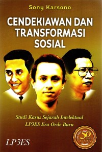 Image of Cendekiawan dan Transformasi Sosial: Studi Kasus Sejarah Intelektual LP3ES Era Orde Baru
