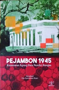 Image of Pejambon 1945 : Konsensus Agung Para Pendiri Bangsa