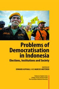 Image of Problems of Democratisation in Indonesia: Elections, Institutions and Society