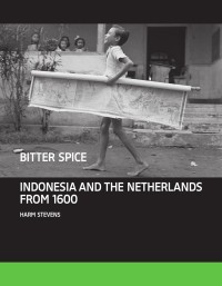 Image of Bitter Spice: Indonesia and the Netherlands from the 1600
