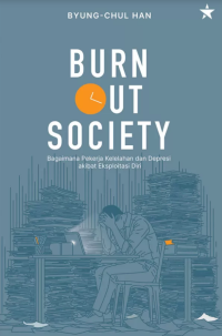 Image of Burn Out Society: Bagaimana Pekerja Kelelahan dan Depresi Akibat Eksploitasi Diri