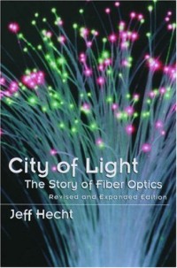 Image of City Of Light: The Story Of Fiber Optics (Sloan Technology)