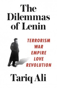 Image of The Dilemmas of Lenin: Terrorism, War, Empire, Love, Revolution