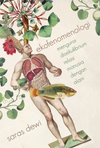 Image of Ekofenomenologi: mengurai disekuilibrium relasi manusia dengan alam