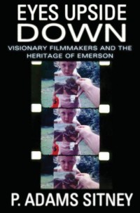 Image of Eyes Upside Down: Visonary Filmmakers And The Heritage Of Emerson