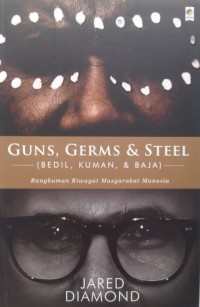 Image of Guns, Germs & Steel (Bedil, Kuman, & Baja): Rangkuman Riwayat Masyarakat Manusia