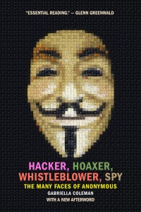 Image of Hacker, Hoaxer, Whistleblower, Spy: The Many Faces of Anonymous