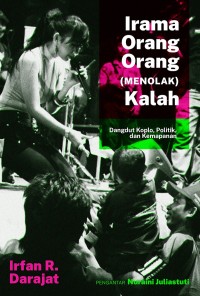 Image of Irama Orang-orang (Menolak) Kalah: Dangdut Koplo, Politik, dan Kemapanan