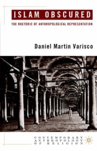 Image of Islam Obscured: The Rhetoric Of Anthropological Representations (Contemporary Anthropology Of Religion)
