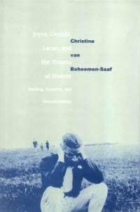 Image of Joyce, Derrida, Lacan And The Trauma Of History: Reading, Narrative, And Postcolonialism