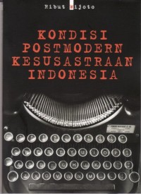 Image of Kondisi Postmodern Kesusastraan Indonesia