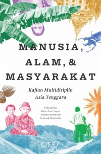 Image of Manusia, Alam, dan Masyarakat: Kajian Multidisiplin Asia Tenggara