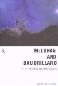 Image of Mcluhan And Baudrillard: Masters Of Implosion